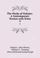 The Works of Voltaire: A Contemporary Version with Notes. 9, Voltaire, John Morley, William F . Fleming, Oliver Herbrand Gordon Leigh 