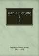 Daniel : tude. 1, Ernest Aime Feydeau 