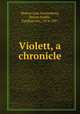 Violett, a chronicle, Hutten zum Stolzenberg, Betsey Riddle, Freifrau von, 1874-1957 