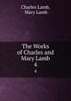 The Works of Charles and Mary Lamb. 4, Charles Lamb, Mary Lamb 