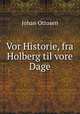 Vor Historie, fra Holberg til vore Dage, Johan Ottosen 