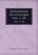 Zentralblatt fr Chirurgie. nos. 1-26, Gesellschaft fur Chirurgie der DDR 