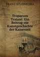 Tropaeum Traiani: Ein Beitrag zur Kunstgeschichte der Kaiserzeit, FRANZ. STUDNICZKA 