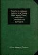 Travels in London: Letters to a Young Man about Town, and Other Contributions to Punch, William Makepeace Thackeray, ( 