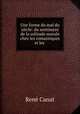 Une forme du mal du siecle: du sentiment de la solitude morale chez les romantiques et les ., Rene Canat 
