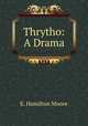 Thrytho: A Drama, E. Hamilton Moore 
