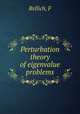 Perturbation theory of eigenvalue problems, F. Rellich 