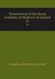 Transactions of the Royal Academy of Medicine in Ireland. 22, Academy of Medicine in Ireland 