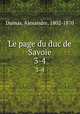 Le page du duc de Savoie. 3-4, Dumas, Alexandre, 1802-1870 