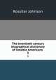 The twentieth century biographical dictionary of notable Americans . 3, Johnson, Rossiter 