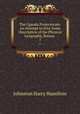 The Uganda Protectorate: An Attempt to Give Some Description of the Physical Geography, Botany .. 1, Johnston, Harry Hamilton Sir 