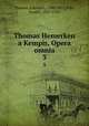 Thomas Hemerken a Kempis, Opera omnia. Volume 3, Thomas, a Kempis, 1380-1471,Pohl, Joseph, 1835-1922 