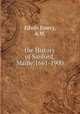 the History of Sanford,Maine,1661-1900, Edwin Emery, A.M. 