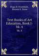 Text Books of Art Education, Book I-. bk. 4, Hugo B. Froehlich , Bonnie E. Snow 
