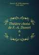 Thtre choisi de F.-A. Duvert. 6, Felix-Auguste Duvert 