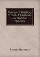 Teresa of Watling Street: A Fantasia on Modern Themes, Arnold Bennett 