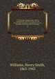 The historians` history of the world; a comprehensive narrative of the rise and development of nations as recorded by over two thousand of the great writers of all ages:. 19, Williams, Henry Smith, 1863-1943 