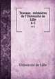 Travaux & memoires de l`Universite de Lille. 4-5, 