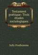 Testament poetique: Trois etudes sociologiques, Sully Prudhomme 