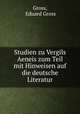 Studien zu Vergils Aeneis zum Teil mit Hinweisen auf die deutsche Literatur, Gross, Eduard Gross 