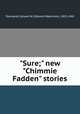"Sure;" new "Chimmie Fadden" stories, Townsend, Edward W. (Edward Waterman), 1855-1942 
