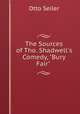 The Sources of Tho. Shadwell`s Comedy, "Bury Fair" ., Otto Seiler 