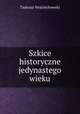 Szkice historyczne jedynastego wieku, Tadeusz Wojciechowski 