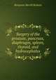 Surgery of the prostate, pancreas, diaphragm, spleen, thyroid, and hydrocephalus, Benjamin Merrill Ricketts 