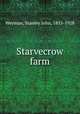 Starvecrow farm, Weyman, Stanley John, 1855-1928 