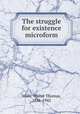 The struggle for existence microform, Mills, Walter Thomas, 1856-1942 