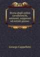 Storia degli ordini cavallereschi, esistenti, soppressi ed estinti presso ., Licurgo Cappelletti 