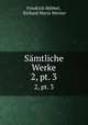 Smtliche Werke. 2, pt. 3, Friedrich Hebbel , Richard Maria Werner 