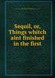 Sequil, or, Things whitch aint finished in the first, Shute, Henry A. (Henry Augustus), 1856-1943,Oliver Wendell Holmes Collection (Library of Congress) DLC 
