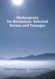 Shakespeare for Recitation: Selected Scenes and Passages, William Shakespeare , Ernest Guy Pertwee 