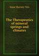 The Therapeutics of mineral springs and climates, Isaac Burney Yeo 