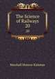 The Science of Railways. 20, Marshall Monroe Kirkman 