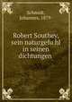 Robert Southey, sein naturgefu?hl in seinen dichtungen, Schmidt, Johannes, 1879- 
