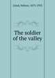 The soldier of the valley, Lloyd, Nelson, 1873-1933 
