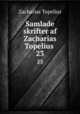 Samlade skrifter af Zacharias Topelius .. 23, Zacharias Topelius 