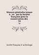 Seances generales tenues a . en . par la Societe francaise pour la conservation des ., 