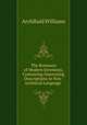 The Romance of Modern Invention, Containing Interesting Descriptions in Non-technical Language ., Archibald Williams 