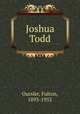 Joshua Todd, Oursler, Fulton, 1893-1952 