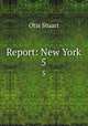 Report: New York. 5, Otis Stuart 