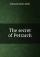 The secret of Petrarch, Edmund James Mills 