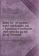 Sefer Le et yosher: kolel minhagim, pis e halakhot u-teshuvot shel rabo ha-ga?on Ba?al Terumat ., Joseph ben Moses 