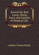 Round the Red Lamp: Being Facts and Fancies of Medical Life ., Arthur Conan Doyle 