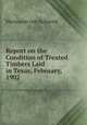 Report on the Condition of Treated Timbers Laid in Texas, February, 1902, Hermann von Schrenk 