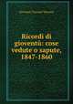 Ricordi di gioventu: cose vedute o sapute, 1847-1860, Giovanni Visconti Venosta 