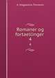 Romaner og fortaellinger .. 4, A. Magdalena Thoresen 