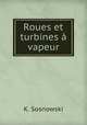 Roues et turbines a vapeur, K. Sosnowski 